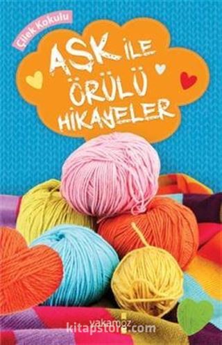 Aşk ile Örülü Hikayeler