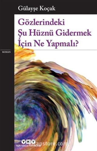 Gözlerindeki Şu Hüznü Gidermek İçin Ne Yapmalı?