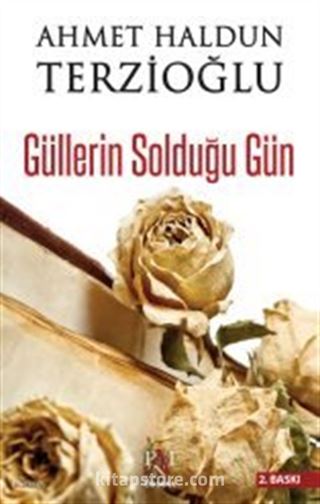 Güllerin Solduğu Gün