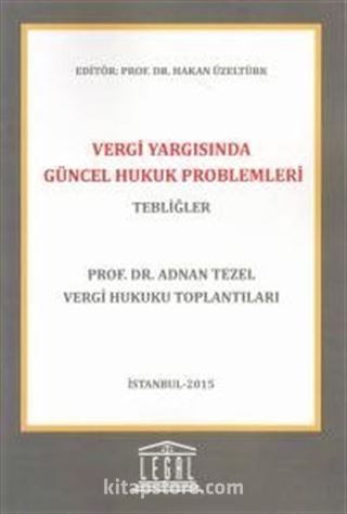 Vergi Yargısında Güncel Hukuk Problemleri - Tebliğler