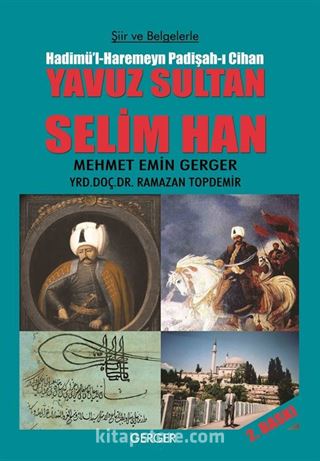 Şiir ve Belgelerle Hadimü'l-Haremeyn Padişah-ı Cihan Yavuz Sultan Selim Han