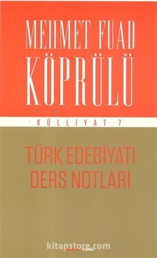 Türk Edebiyatı Ders Notları / Mehmet Fuad Köprülü Külliyat 7