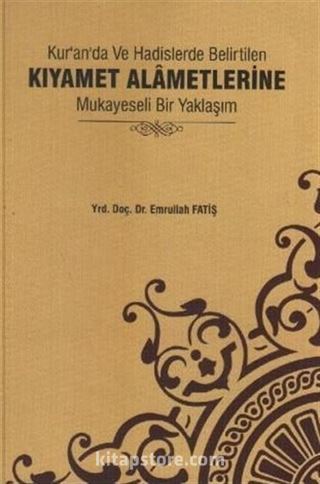 Kur'an'da ve Hadislerde Belirtilen Kıyamet Alametlerine Mukayeseli Bir Yaklaşım