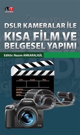 DSLR Kameralar ile Kısa Film ve Belgesel Yapımı