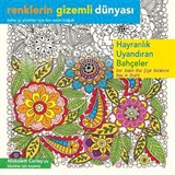 Hayranlık Uyandıran Bahçeler / Renklerin Gizemli Dünyası