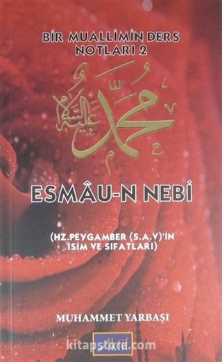 Esmau-n Nebi (Hz. Peygamber (s.a.v.)'in İsim ve Sıfatları) / Bir Muallimin Ders Notları 2