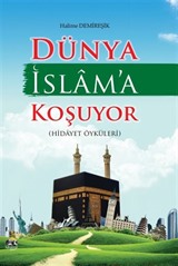 Dünya İslam'a Koşuyor (Hidayet Öyküleri)