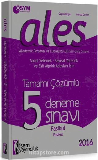 2016 Ales Tamamı Çözümlü 5 Deneme Sınavı (Sözel Yetenek-Sayısal Yetenek ve Eşit Ağırlık Adayları İçin)