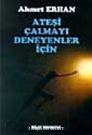 Ateşi Çalmayı Deneyenler İçin