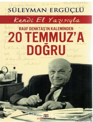 Rauf Denktaş'ın Kaleminden 20 Temmuz'a Doğru