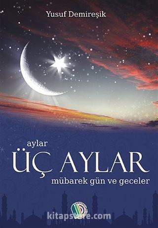 Aylar, Üçaylar, Mübarek Gün ve Geceler