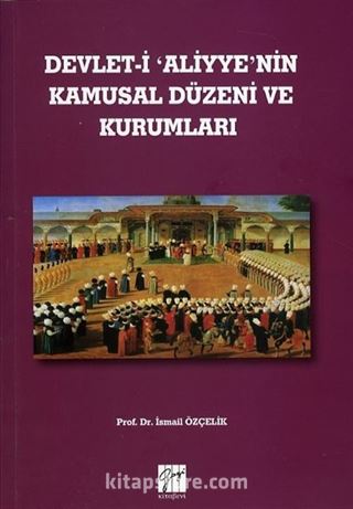 Devlet-i Aliyye'nin Kamusal Düzeni ve Kurumları