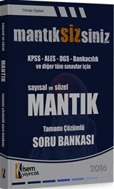 2016 Mantıksizsiniz KPSS-ALES-DGS-Bankacılık ve Diğer Tüm Sınavlar İçin Sayısal ve Sözel Mantık Tamamı Çözümlü Soru Bankası