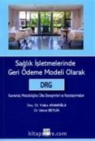 Sağlık İşletmerinde Geri Ödeme Modeli Olarak Drg