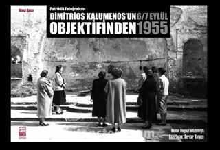 Patriklik Fotoğrafçısı Dimitrios Kalumenos'un Objektifinden 6/7 Eylül 1955