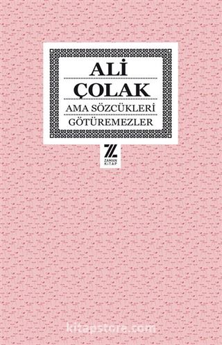 Ama Sözcükleri Götüremezler