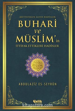 Buhari ve Müslim'in İttifak Ettiği Hadisler