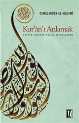 Kur'an'ı Anlamak Tefsir İlminin Temel Meseleleri