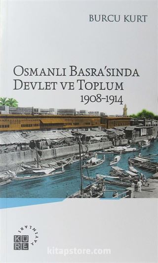 Osmanlı Basra'sında Devlet ve Toplum 1908-1914