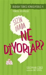 Sizin Orada Ne Diyorlar? / Türkçe Konuşuyoruz Serisi 4