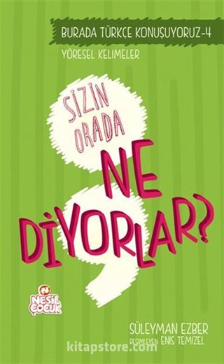 Sizin Orada Ne Diyorlar? / Türkçe Konuşuyoruz Serisi 4