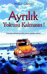 Ayrılık Yolcusu Kalmasın!