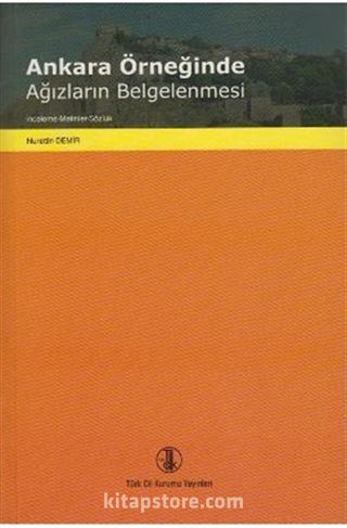 Ankara Örneğinde Ağızların Belgelenmesi (İnceleme - Metinler - Sözlük)