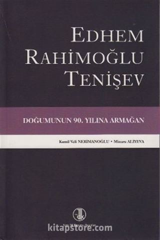 Edhem Rahimoğlu Tenişev Doğumunun 90. Yılına Armağan