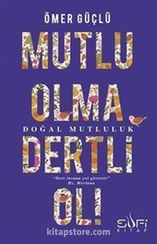 Mutlu Olma Dertli Ol!