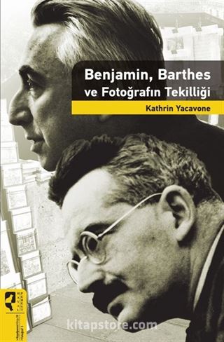 Benjamin, Barthes Fotoğrafın Tekilliği