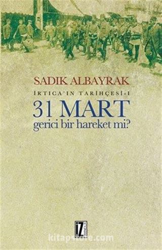 31 Mart Gerici Bir Hareket Mi?