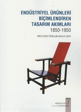 Endüstriyel Ürünleri Biçimlendiren Tasarım Akımları (1850-1950)