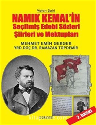 Vatan Şairi Namık Kemal'in Seçilmiş Edebi Sözleri, Şiirleri ve Mektupları