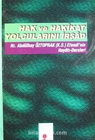 Hak ve Hakikat Yolcularını İrşad