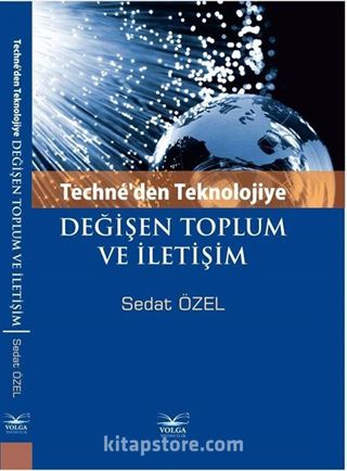 Techne'den Teknolojiye Değişen Toplum ve İletişim