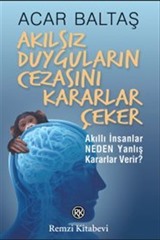 Akılsız Duyguların Cezasını Kararlar Çeker