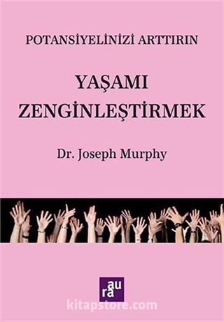 Yaşamı Zenginleştirmek / Potansiyelinizi Arttırın