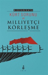 Kürt Sorunu ve Milliyetçi Körleşme