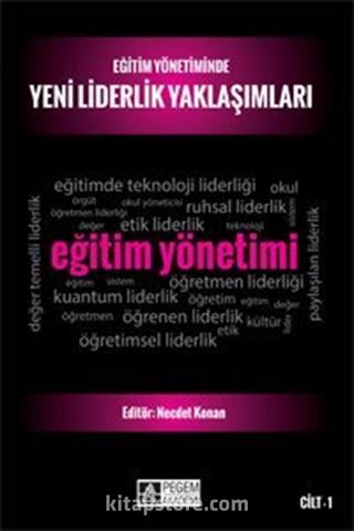 Eğitim Yönetiminde Yeni Liderlik Yaklaşımları Cilt 1