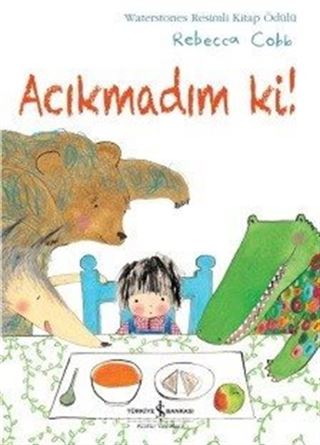 Acıkmadım ki!