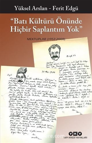 'Batı Kültürü Önünde Hiçbir Saplantım Yok' Mektuplar (1957 2008)