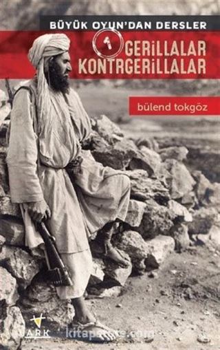 Gerillalar Kontrgerillalar / Büyük Oyundan Dersler 1