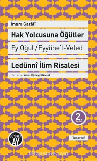 Hak Yolcusuna Öğütler (Ey Oğul Eyyühe'l-Veled