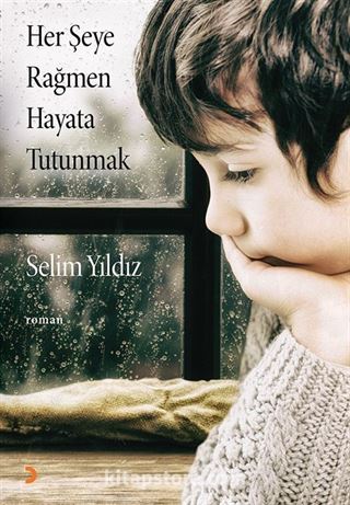 Her Şeye Rağmen Hayata Tutunmak