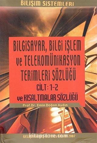 Bilgisayar Bilgi İşlem ve Telekomünikasyon Terimleri Sözlüğü Cilt 1-2 ve Kısaltmalar Sözlüğü