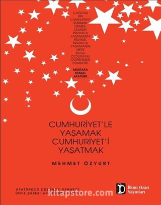 Cumhuriyet'le Yaşamak Cumhuriyet'i Yaşatmak