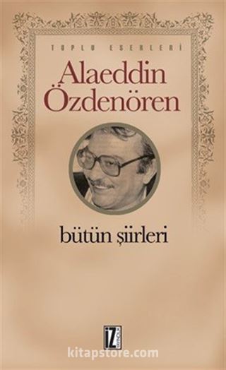 Bütün Şiirleri / Alaeddin Özdenören