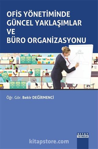 Ofis Yönetiminde Güncel Yaklaşımlar ve Büro Organizasyonu