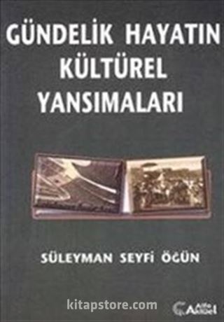 Gündelik Hayatın Kültürel Yansımaları