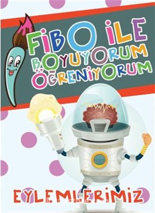 Eylemlerimiz / Fibo ile Boyuyorum Öğreniyorum